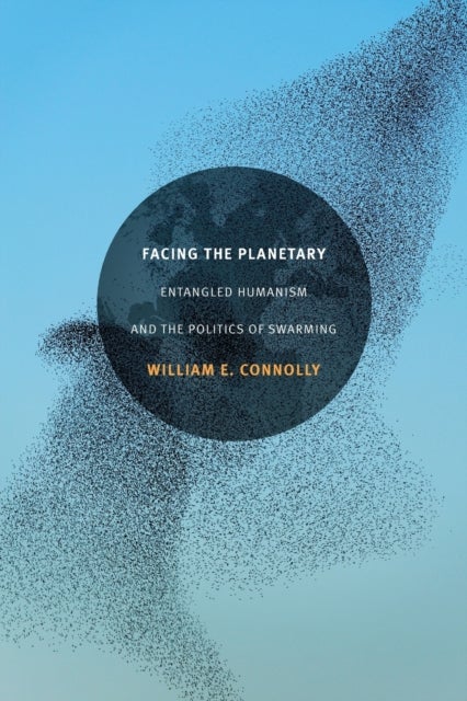 Bilde av Facing The Planetary Av William E. Connolly