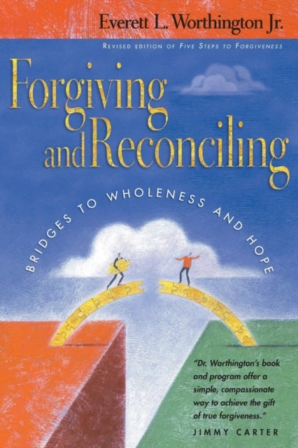Bilde av Forgiving And Reconciling - Bridges To Wholeness And Hope Av Everett L. Worthington Jr.