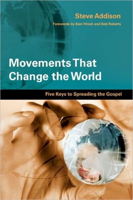 Bilde av Movements That Change The World ¿ Five Keys To Spreading The Gospel Av Steve Addison, Alan Hirsch, Bob Roberts Jr.