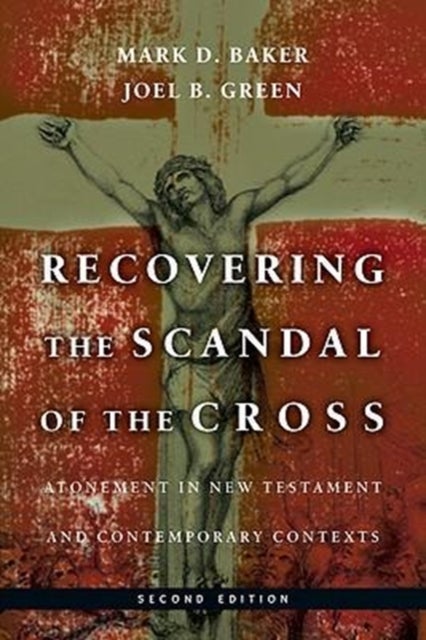 Bilde av Recovering The Scandal Of The Cross - Atonement In New Testament And Contemporary Contexts Av Mark D. Baker, Joel B. Green