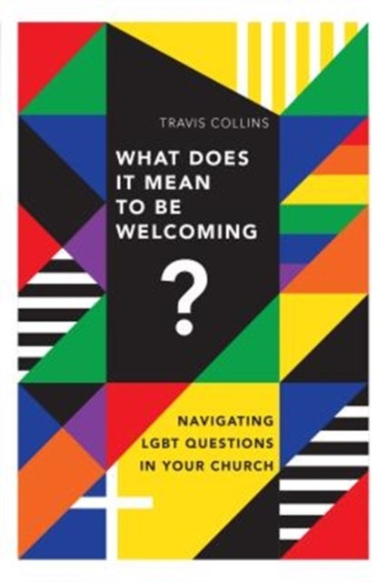 Bilde av What Does It Mean To Be Welcoming? - Navigating Lgbt Questions In Your Church Av Travis Collins