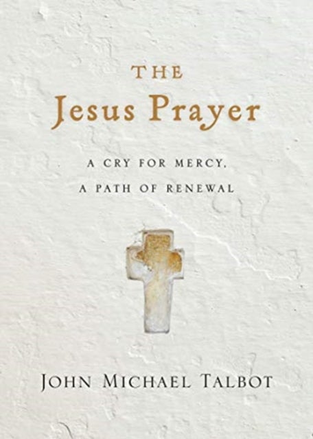 Bilde av The Jesus Prayer ¿ A Cry For Mercy, A Path Of Renewal Av John Michael Talbot