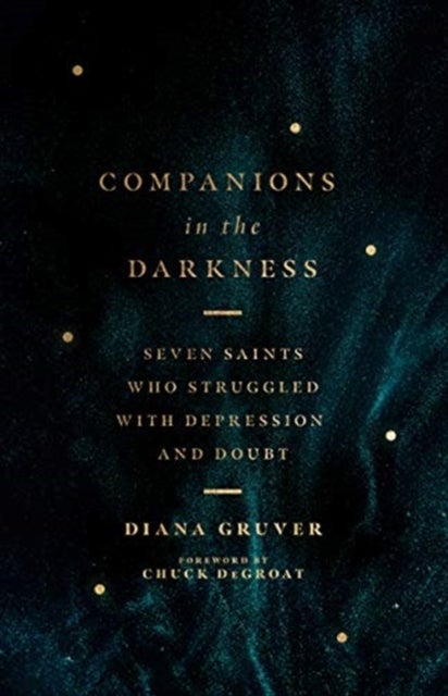 Bilde av Companions In The Darkness ¿ Seven Saints Who Struggled With Depression And Doubt Av Diana Gruver, Chuck Degroat