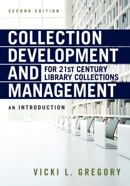 Bilde av Collection Development And Management For 21st Century Library Collections Av Vicki L. Gregory