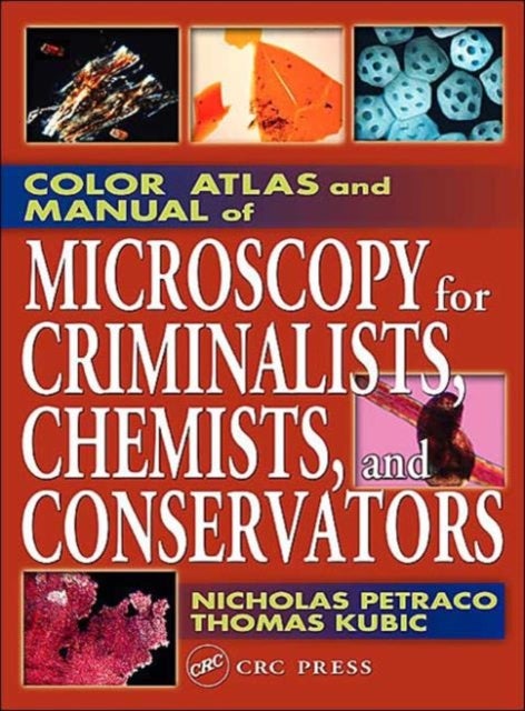 Bilde av Color Atlas And Manual Of Microscopy For Criminalists, Chemists, And Conservators Av Nicholas (john Jay College New York Usa) Petraco, Thomas (john Ja