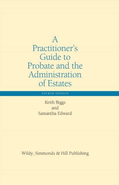 Bilde av A Practitioner¿s Guide To Probate And The Administration Of Estates Av Keith Biggs, Samantha Edward