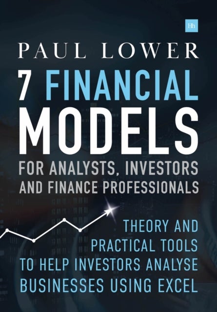 Bilde av 7 Financial Models For Analysts, Investors And Finance Professionals Av Paul Lower