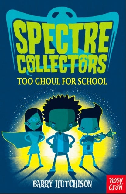 Bilde av Spectre Collectors: Too Ghoul For School Av Barry Hutchison