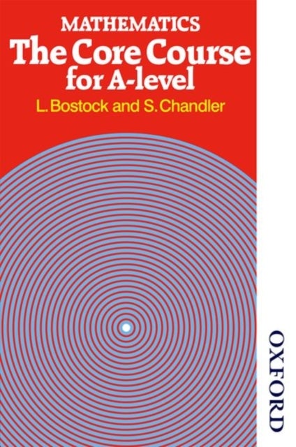 Bilde av Mathematics - The Core Course For A Level Av L Bostock, F S Chandler
