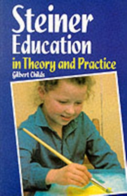 Bilde av Steiner Education In Theory And Practice Av Gilbert J. Childs