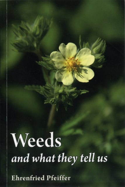 Bilde av Weeds And What They Tell Us Av Ehrenfried E. Pfeiffer