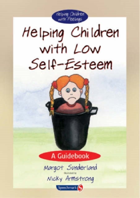 Bilde av Helping Children With Low Self-esteem Av Margot Sunderland