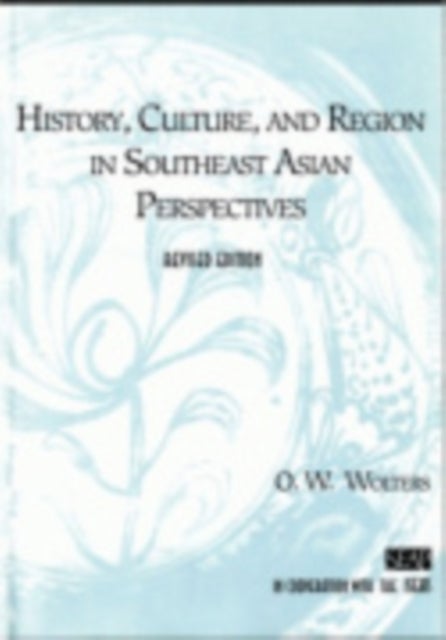 Bilde av History, Culture, And Region In Southeast Asian Perspectives Av O. W. Wolters