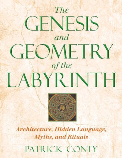 Bilde av The Genesis And Geometry Of The Labyrinth Av Patrick Conty