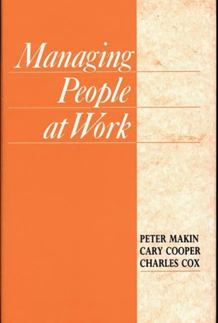 Bilde av Managing People At Work Av Peter J. Makin, Cary L. Cooper, Charles J. Cox
