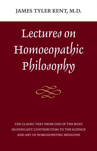 Bilde av Lectures On Homeopathic Philosophy Av James Tyler Kent