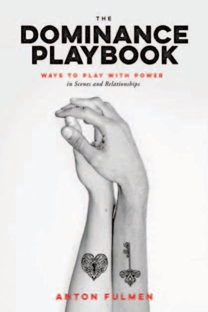 The Dominance Playbook - Ways to Play With Power in Scenes and Relationships