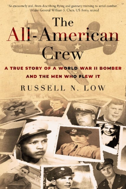 Bilde av All-american Crew: A True Story Of A World War Ii Bomber And The Men Who Flew It Av Russell N Low