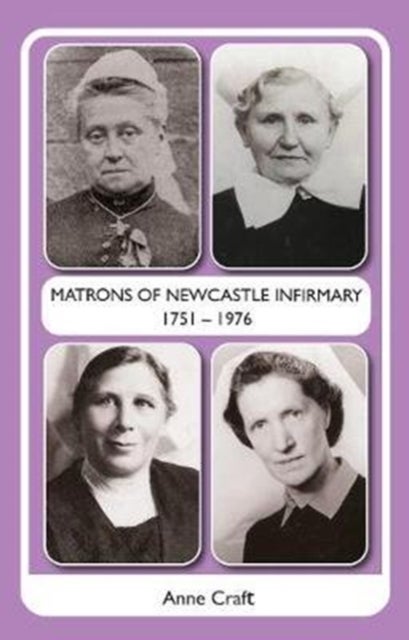 Bilde av Matrons Of Newcastle Infirmary 1751 - 1976 Av Anne Craft