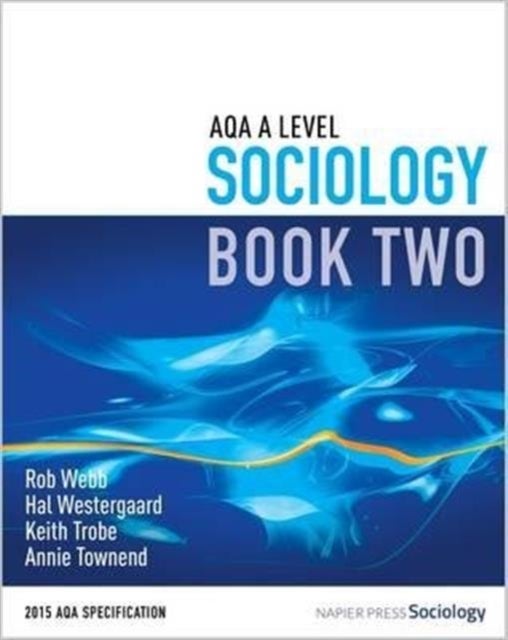 Bilde av Aqa A Level Sociology Av Rob Webb, Hal Westergaard, Keith Trobe, Annie Townend
