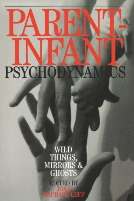 Bilde av Parent-infant Psychodynamics Av Joan (british Psychoanalytical Society Uk) Raphael-leff