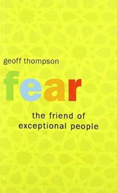 Bilde av Fear The Friend Of Exceptional People Av Geoff Thompson