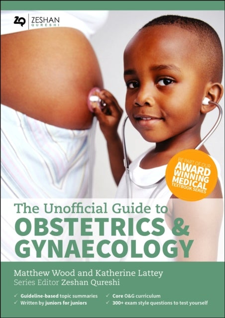 Bilde av Unofficial Guide To Obstetrics And Gynaecology Av Matthew G Wood, Katherine Bmbs Mres Lattey, Zeshan Bm Bsc(hons) Msc Bm Mrcpch Facadmed Mrcps(glasg)