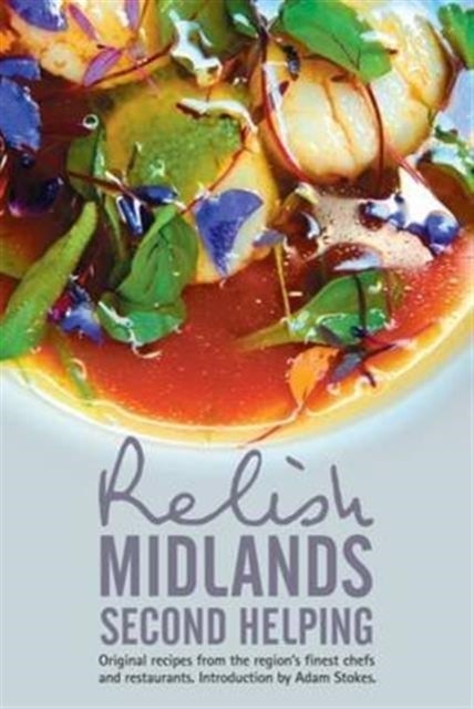 Bilde av Relish Midlands - Second Helping: Original Recipes From The Region&#039;s Finest Chefs And Restaurants Av Duncan L. Peters