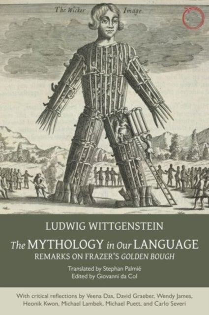 Bilde av The Mythology In Our Language - Remarks On Frazer`s Golden Bough Av Ludwig Wittgenstein, Stephan Palmie, Giovanni Da Col