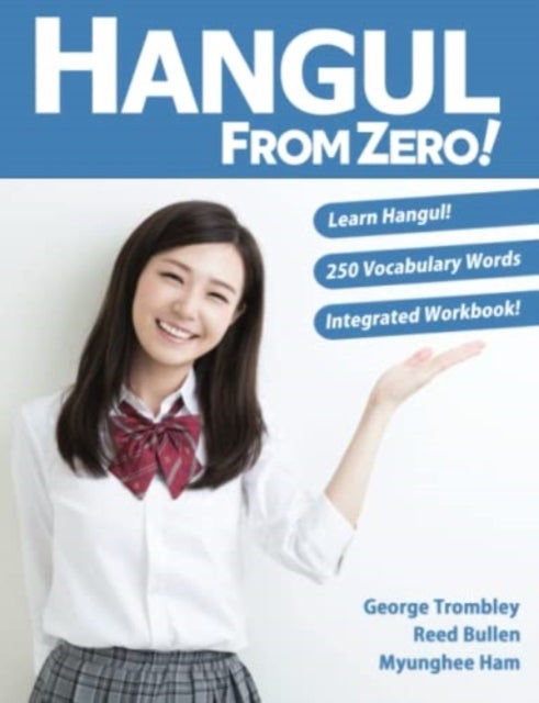 Bilde av Hangul From Zero! Complete Guide To Master Hangul With Integrated Workbook And Download Audio Av George Trombley, Reed Bullen, Myunghee Ham