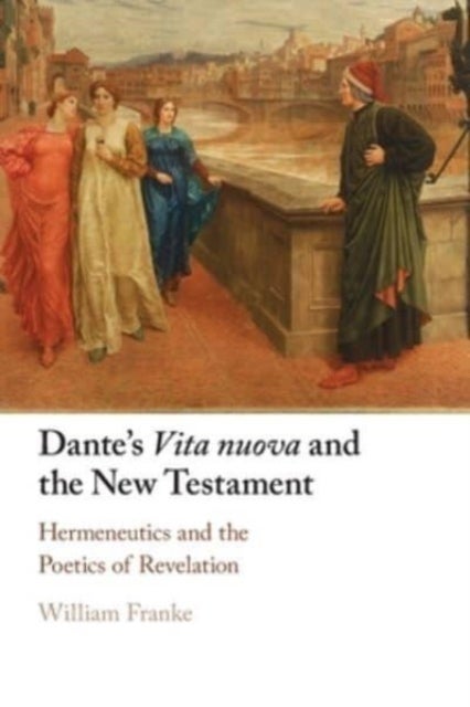 Bilde av Dante&#039;s Vita Nuova And The New Testament Av William (vanderbilt University Tennessee) Franke