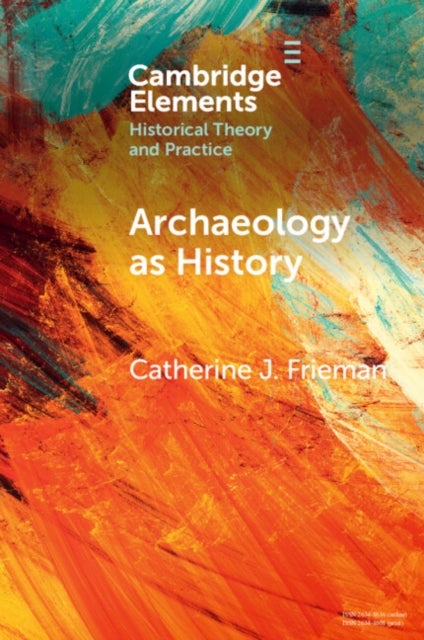 Bilde av Archaeology As History Av Catherine J. (australian National University Canberra) Frieman