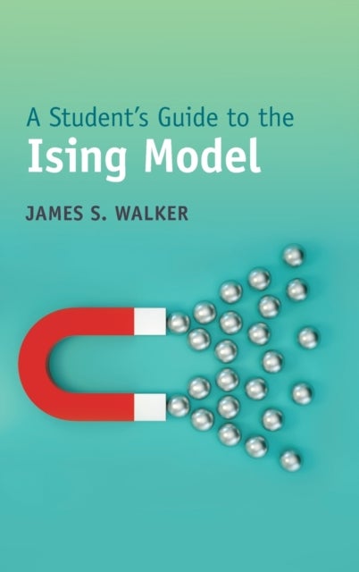 Bilde av A Student&#039;s Guide To The Ising Model Av James S. (washington State University (emeritus)) Walker