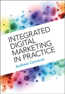 Bilde av Integrated Digital Marketing In Practice Av Andrew (nottingham University Business School) Corcoran