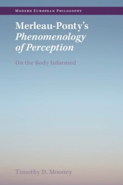 Bilde av Merleau-ponty&#039;s Phenomenology Of Perception Av Timothy D. (university College Dublin) Mooney