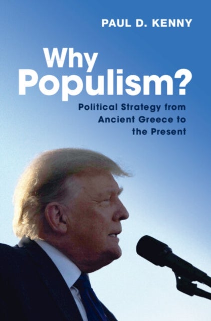 Bilde av Why Populism? Av Paul (australian Catholic University Melbourne) Kenny