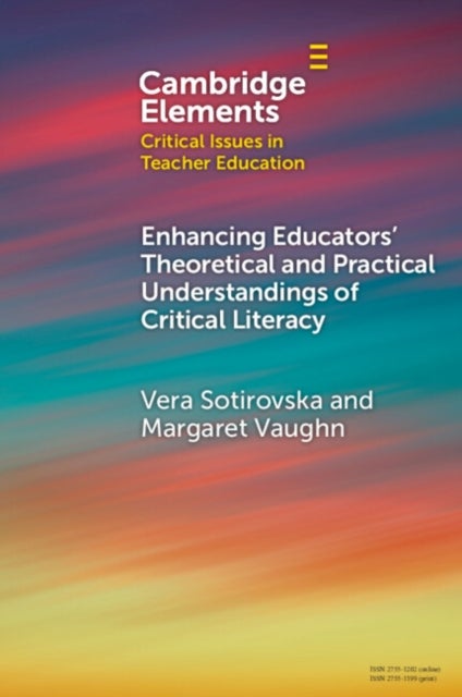 Bilde av Enhancing Educators&#039; Theoretical And Practical Understandings Of Critical Literacy Av Vera Sotirovska, Margaret (washington State University) Vau
