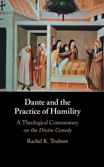 Bilde av Dante And The Practice Of Humility Av Rachel K. (australian Catholic University Melbourne) Teubner