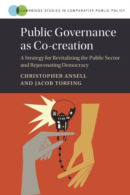 Bilde av Public Governance As Co-creation Av Christopher (university Of California Berkeley) Ansell, Jacob (roskilde Universitet Denmark) Torfing