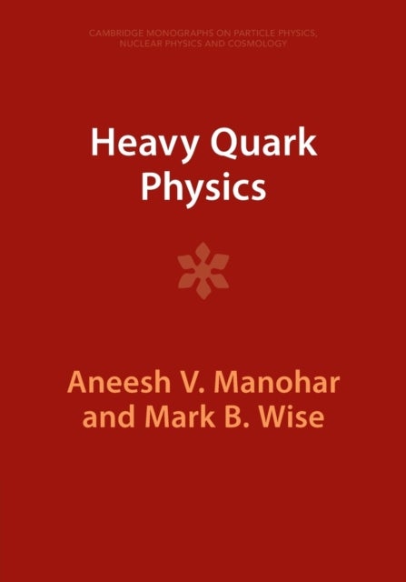 Bilde av Heavy Quark Physics Av Aneesh V. (university Of California San Diego) Manohar, Mark B. (california Institute Of Technology) Wise