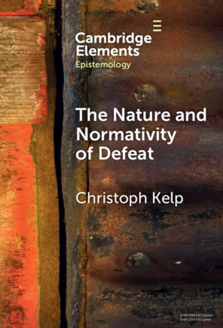 Bilde av The Nature And Normativity Of Defeat Av Christoph (university Of Glasgow) Kelp