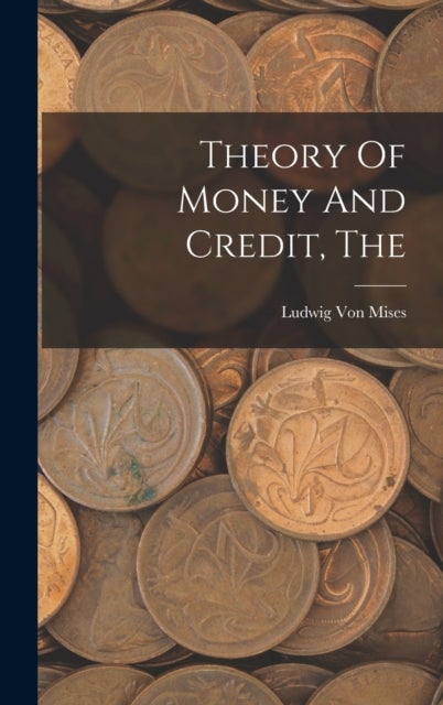 Bilde av The Theory Of Money And Credit Av Ludwig Von Mises