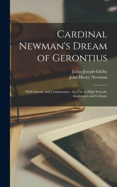 Bilde av Cardinal Newman&#039;s Dream Of Gerontius Av John Henry Newman, Julius Joseph Gliebe