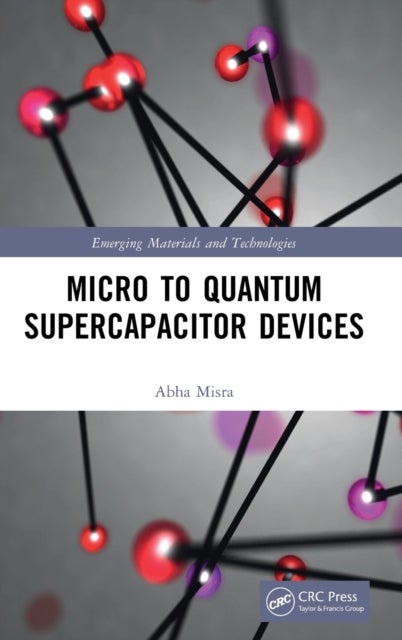 Bilde av Micro To Quantum Supercapacitor Devices Av Abha (indian Institute Of Science Bangalore India) Misra