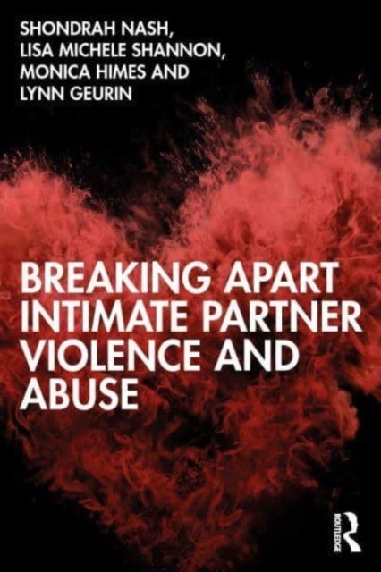 Bilde av Breaking Apart Intimate Partner Violence And Abuse Av Shondrah Tarrezz Nash, Lisa Michele Shannon, Him