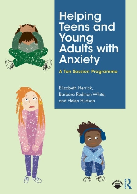 Bilde av Helping Teens And Young Adults With Anxiety Av Elizabeth Herrick, Barbara Redman-white, Helen Hudson