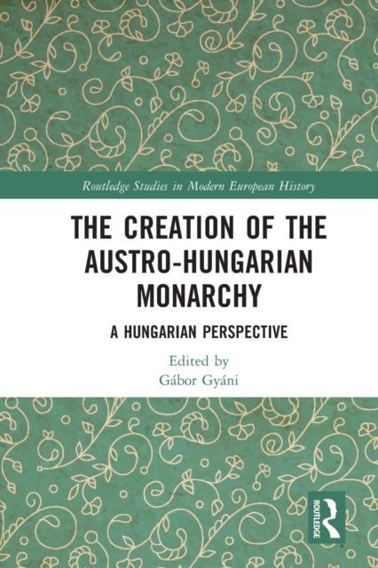 Bilde av The Creation Of The Austro-hungarian Monarchy