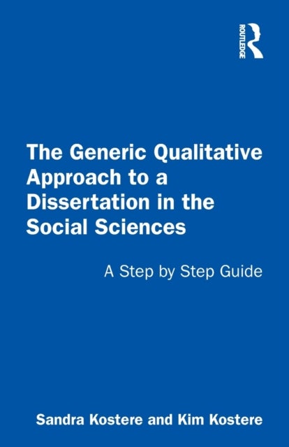 Bilde av The Generic Qualitative Approach To A Dissertation In The Social Sciences Av Sandra Kostere, Kim Kostere