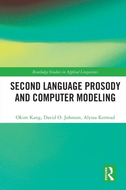 Bilde av Second Language Prosody And Computer Modeling Av Okim (northern Arizona University Usa) Kang, David O. (eindhoven University Of Technology Netherlands