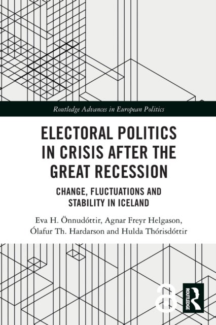 Bilde av Electoral Politics In Crisis After The Great Recession Av Eva H. (university Of Iceland Iceland.) Oennudottir, Agnar Freyr (university Of Iceland Icel